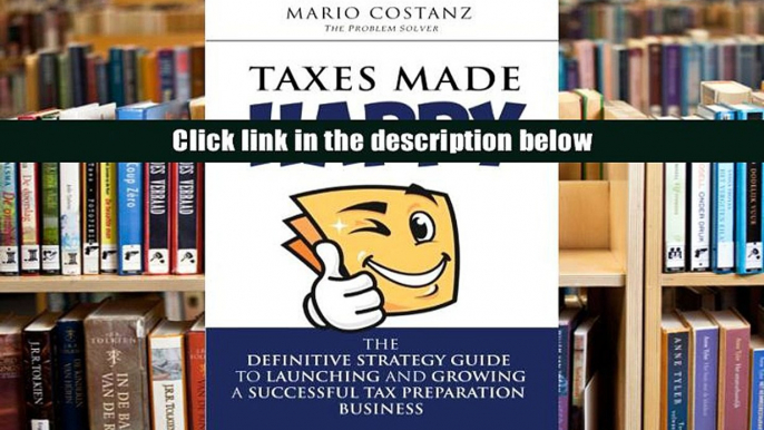 Download [PDF]  Taxes Made Happy - The Definitive Strategy Guide to?Launching and Growing?a