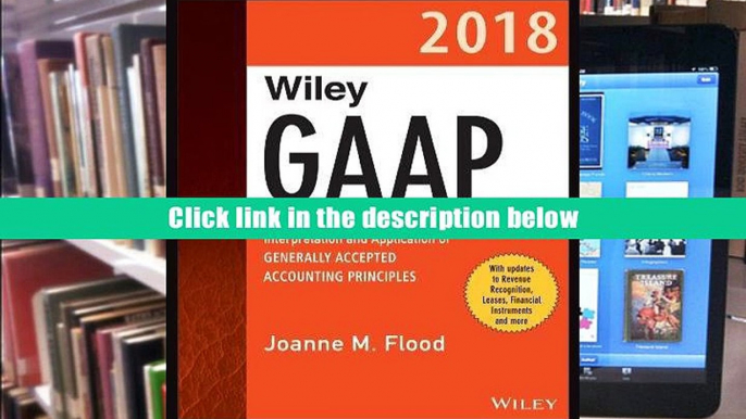 FREE [DOWNLOAD] Wiley GAAP 2018: Interpretation and Application of Generally Accepted Accounting