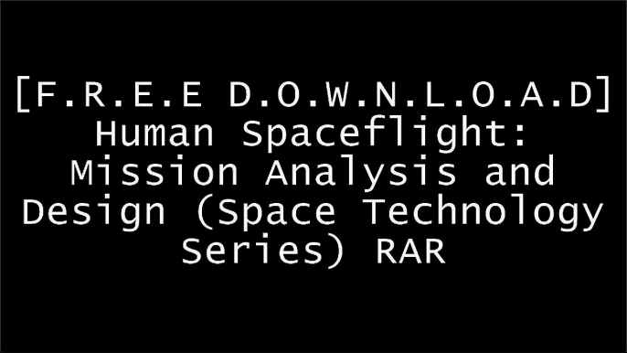 [Z4ton.[FREE] [DOWNLOAD] [READ]] Human Spaceflight: Mission Analysis and Design (Space Technology Series) by Wiley J. Larson, Linda K. PrankeJay C. BuckeyAaron J. ShenharNational Aeronautics and Space Administration DOC