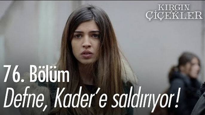 Defne, Kader'e saldırıyor! - Kırgın Çiçekler 76. Bölüm - atv