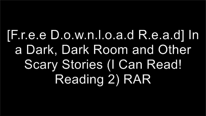 [YX37s.[F.R.E.E] [D.O.W.N.L.O.A.D]] In a Dark, Dark Room and Other Scary Stories (I Can Read! Reading 2) by Alvin SchwartzJ. Elizabeth MillsAlvin SchwartzRoald Dahl T.X.T