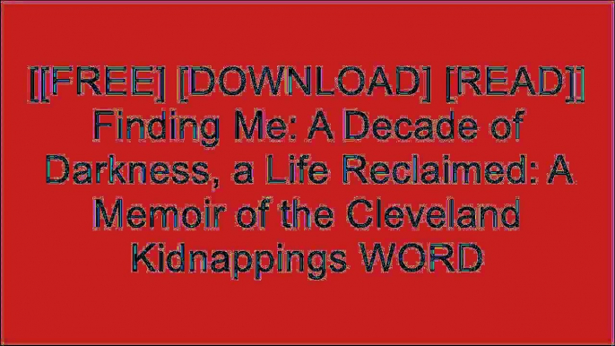 [l3XZl.[F.r.e.e R.e.a.d D.o.w.n.l.o.a.d]] Finding Me: A Decade of Darkness, a Life Reclaimed: A Memoir of the Cleveland Kidnappings by Michelle KnightNatascha KampuschJaycee DugardJohn Glatt PPT