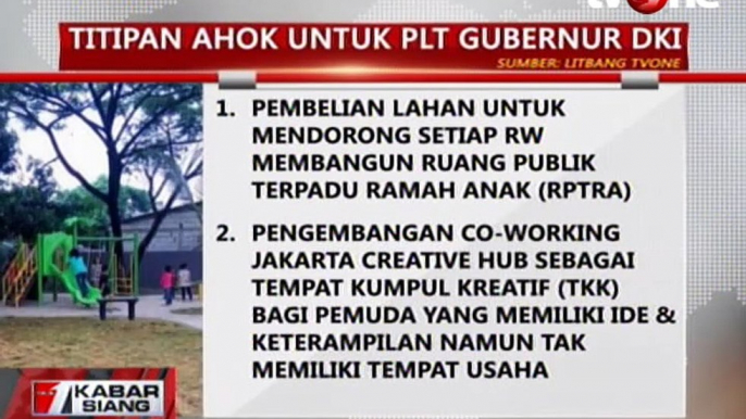 Titipan Ahok untuk PLT Gubernur DKI Jakarta