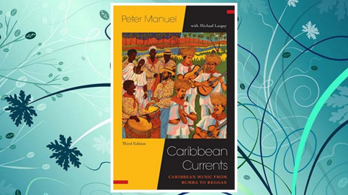 Download PDF Caribbean Currents:: Caribbean Music from Rumba to Reggae (Studies In Latin America & Car) FREE