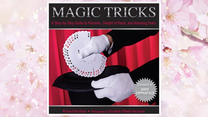 Download PDF Knack Magic Tricks: A Step-By-Step Guide To Illusions, Sleight Of Hand, And Amazing Feats (Knack: Make It Easy) FREE