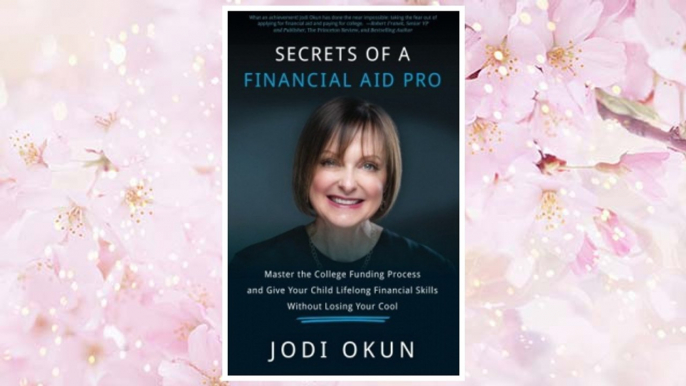 Download PDF Secrets of a Financial Aid Pro: Master the College Funding Process and Give Your Child Lifelong Financial Skills Without Losing Your Cool FREE