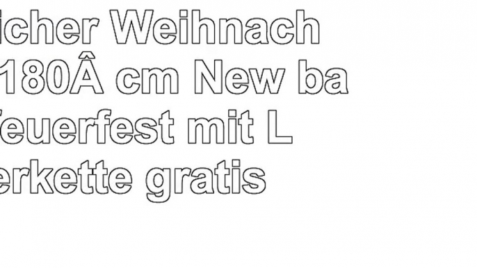 Künstlicher Weihnachtsbaum 180 cm New bavery feuerfest mit Lichterkette gratis