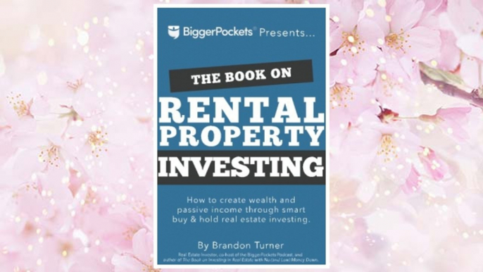 Download PDF The Book on Rental Property Investing: How to Create Wealth and Passive Income Through Intelligent Buy & Hold Real Estate Investing! FREE