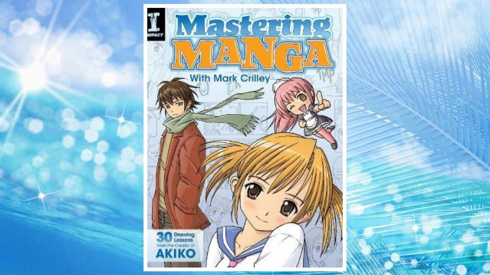 Read Book PDF Mastering Manga with Mark Crilley: 30 drawing lessons from the creator of Akiko FREE