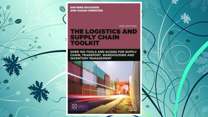 Download PDF The Logistics and Supply Chain Toolkit: Over 100 Tools and Guides for Supply Chain, Transport, Warehousing and Inventory Management FREE