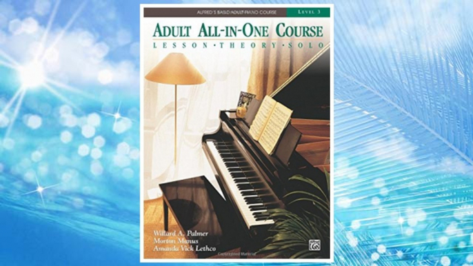 GET PDF Adult All-in-One Course: lesson, theory, solo. Level 3 (Alfred's Basic Adult Piano Course) FREE