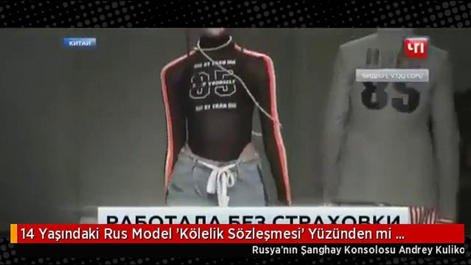 14 Yaşındaki Rus Model 'Kölelik Sözleşmesi' Yüzünden mi Öldü?