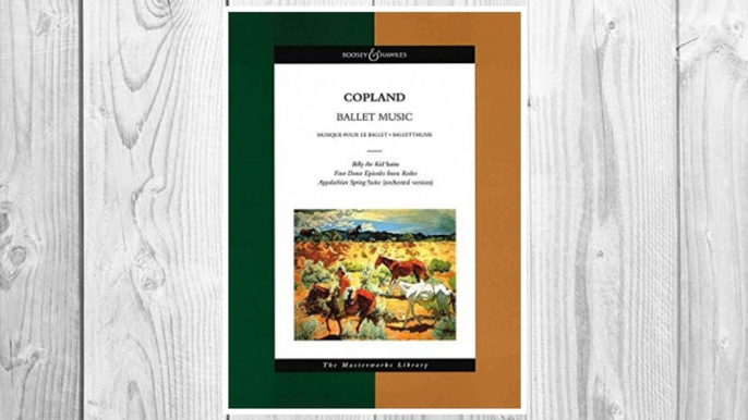 Download PDF Copland - Ballet Music: The Masterworks Library (Boosey & Hawkes Masterworks Library) FREE