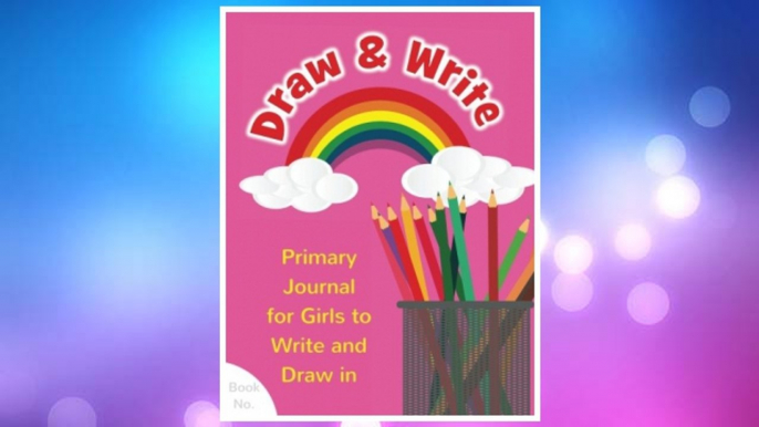 Download PDF Draw & Write Primary Journal for Girls to Write and Draw in: Children's Fun Writing & Drawing Activity Notebook for Kids Ages 4-8 to Journal Her Day, ... Little Artist's & Author's Diary) (Volume 2) FREE