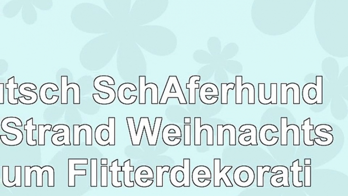 Deutsch SchÃferhund am Strand Weihnachtsbaum Flitterdekoration Geschenk