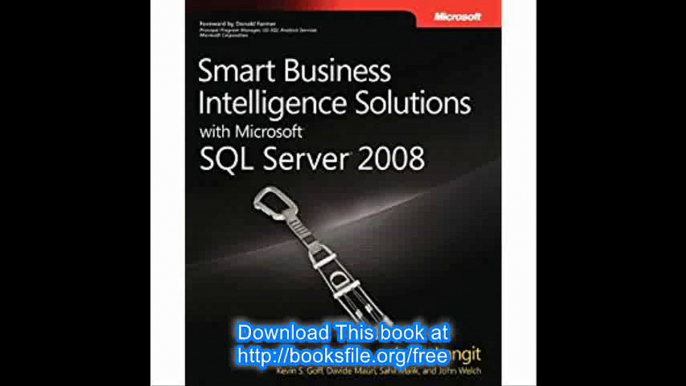 Smart Business Intelligence Solutions with MicrosoftÂ® SQL ServerÂ® 2008 (Developer Reference)