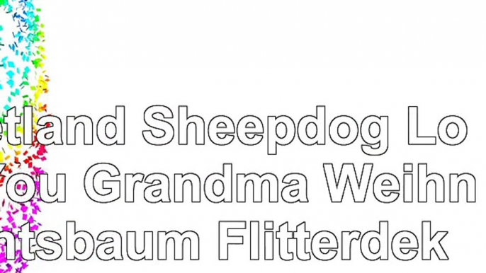 Shetland Sheepdog Love You Grandma Weihnachtsbaum Flitterdekoration Geschenk