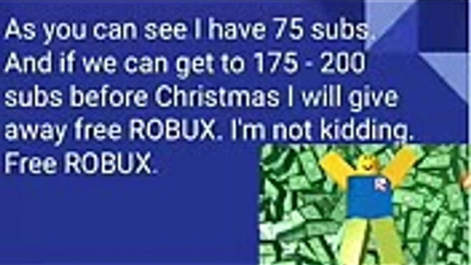 Giving away free robux at 175 subs (Not Clickbait) [Sorry for bad quality]