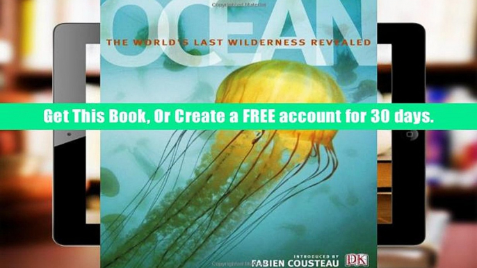 Read Online  Ocean: The World s Last Wilderness Revealed  Pre Order