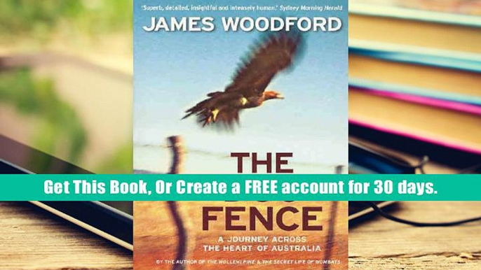 Read Online  Dog Fence, The : A Journey Across the Heart of Australia: A Journey Through the Heart