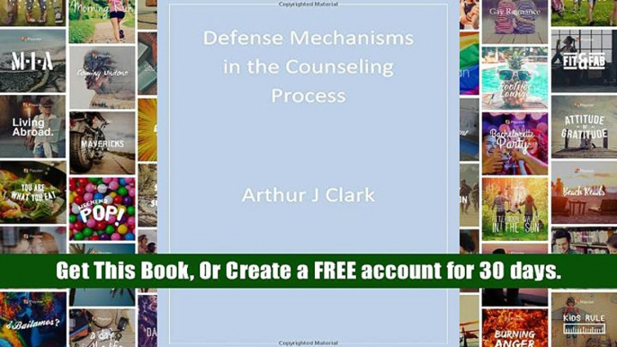 Read Online  Defense Mechanisms in the Counseling Process Arthur J. Clark Trial Ebook