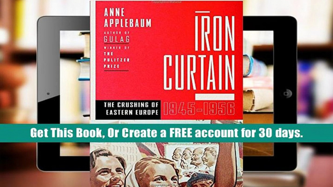 Read Online  Iron Curtain: The Crushing of Eastern Europe, 1944-1956 Ms Anne Applebaum For Kindle