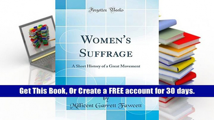 [Download]  Women s Suffrage: A Short History of a Great Movement (Classic Reprint) Millicent