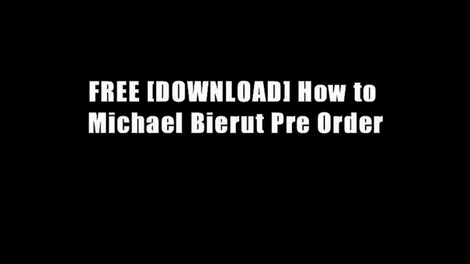 FREE [DOWNLOAD] How to Michael Bierut Pre Order