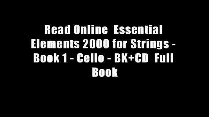 Read Online  Essential Elements 2000 for Strings - Book 1 - Cello - BK+CD  Full Book