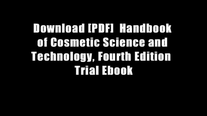 Download [PDF]  Handbook of Cosmetic Science and Technology, Fourth Edition  Trial Ebook