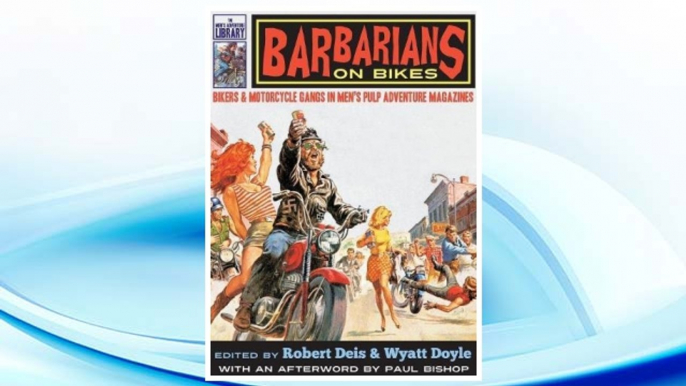 Download PDF Barbarians on Bikes: Bikers and Motorcycle Gangs in Men's Pulp Adventure Magazines (The Men's Adventure Library) FREE