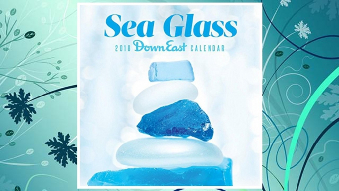 GET PDF Sea Glass: 2018 Down East Calendar FREE