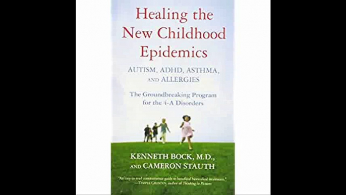 Healing the New Childhood Epidemics Autism, ADHD, Asthma, and Allergies The Groundbreaking Program for the 4-A Disorders