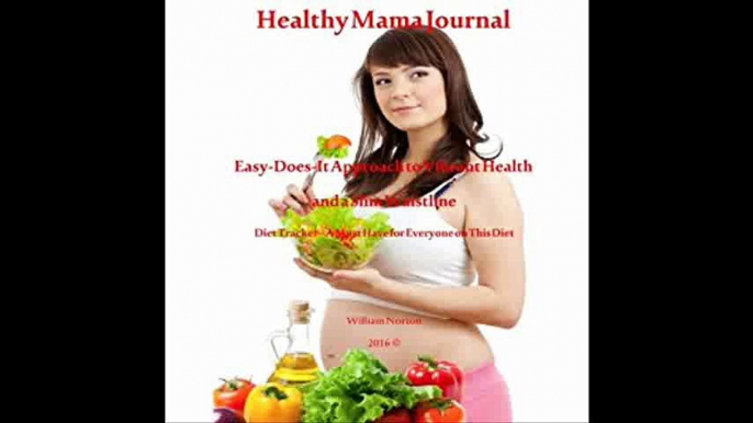 Healthy Mama Journal Easy-Does-It Approach to Vibrant Health and a Slim Waistline (Volume 2)