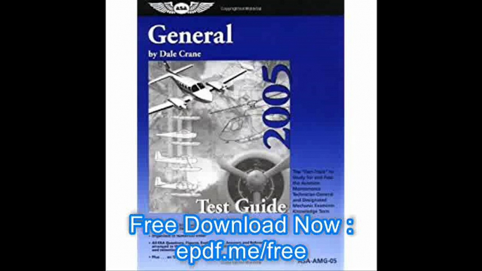 General Test Guide 2005 The Fast-Track to Study for and Pass the FAA Aviation Maintenance Technician General and Designa
