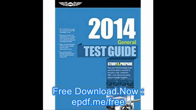 General Test Guide 2014 The 'Fast-Track' to Study for and Pass the FAA Aviation Maintenance Technician (AMT) General Kno