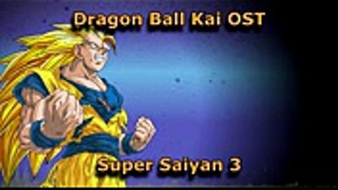 Dragon Ball Kai OST - Super Saiyan Three  RecreationArrangement