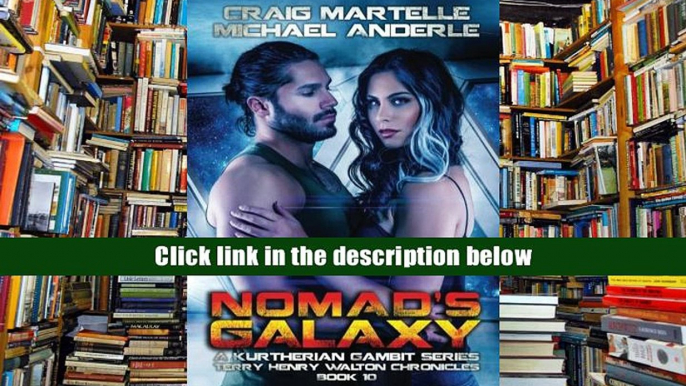 Open ebook Nomad s Galaxy: A Kurtherian Gambit Series: Volume 10 (Terry Henry Walton Chronicles)