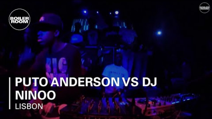 Puto Anderson vs DJ Ninoo Boiler Room Lisbon DJ Set