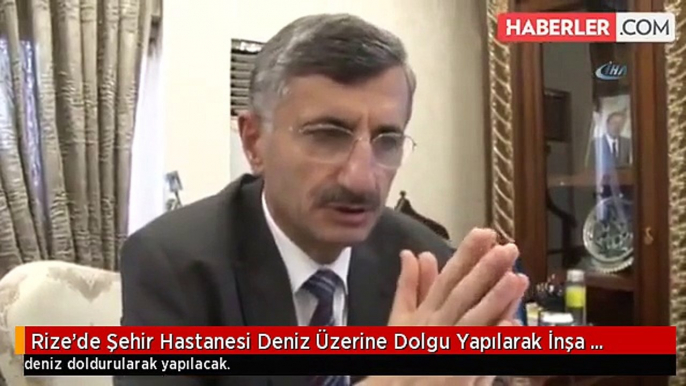 Rize'de Şehir Hastanesi Deniz Üzerine Dolgu Yapılarak İnşa Edilecek