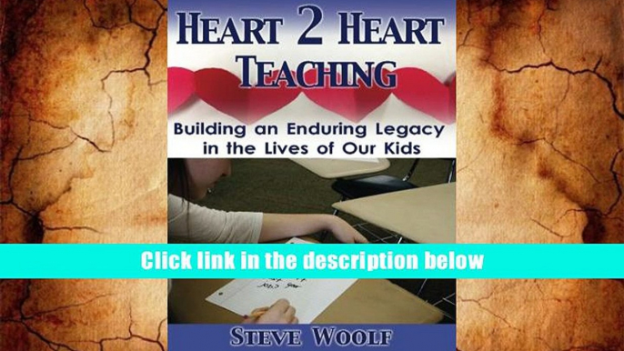 Popular Book  Heart 2 Heart Teaching: Building An Enduring Legacy In The Lives of Our Kids  For Free