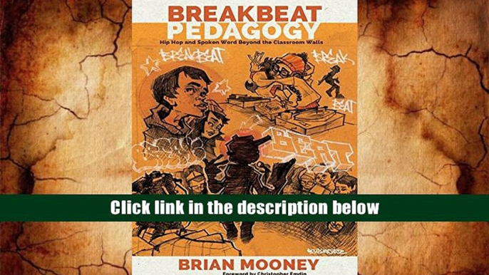 Best Ebook  Breakbeat Pedagogy: Hip Hop and Spoken Word Beyond the Classroom Walls