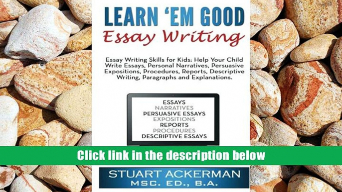 For any device Learn Em Good Essay Writing: Essay Writing Skills for Kids:  Help Your Child Write