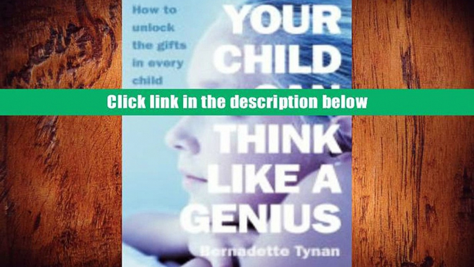 Best Ebook  Your Child Can Think Like a Genius: How to Unlock the Gifts in Every Child  For Kindle