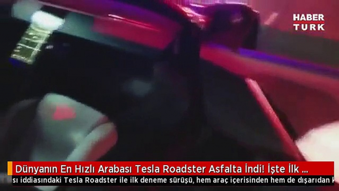 Dünyanın En Hızlı Arabası Tesla Roadster Asfalta İndi! İşte İlk Video