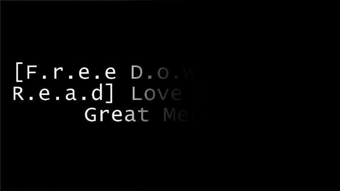 [n001E.[F.R.E.E] [D.O.W.N.L.O.A.D] [R.E.A.D]] Love Letters of Great Men by  [P.P.T]