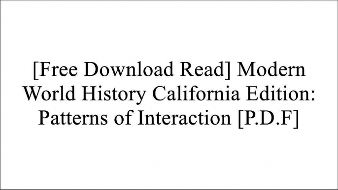 [k4ae7.F.R.E.E R.E.A.D D.O.W.N.L.O.A.D] Modern World History California Edition: Patterns of Interaction by University Roger B Beck PPT