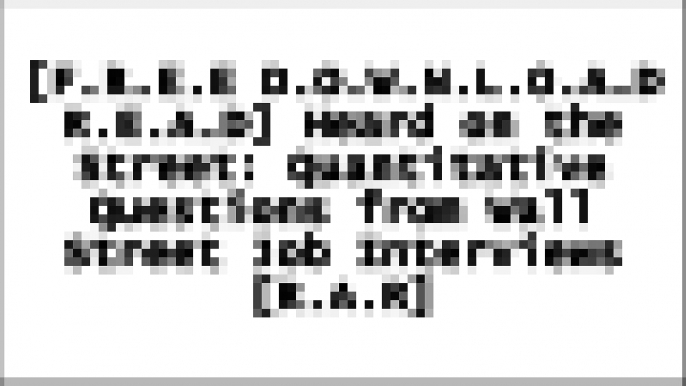 [vbTmV.[F.r.e.e] [D.o.w.n.l.o.a.d] [R.e.a.d]] Heard on the Street: Quantitative Questions from Wall Street Job Interviews by Timothy Falcon Crack TXT