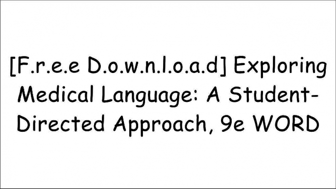 [gGrwW.[F.r.e.e] [R.e.a.d] [D.o.w.n.l.o.a.d]] Exploring Medical Language: A Student-Directed Approach, 9e by Myrna LaFleur Brooks RN  BEd, Danielle LaFleur Brooks MEd  MA DOC