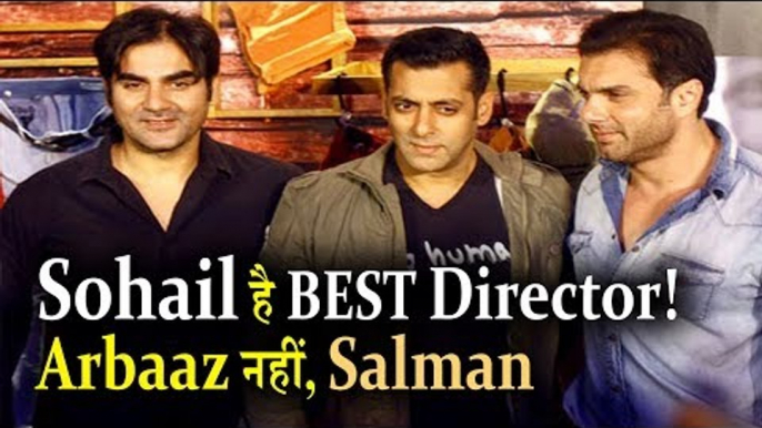 Salman Khan : Sohail Khan is Best Director; not Arbaaz Khan